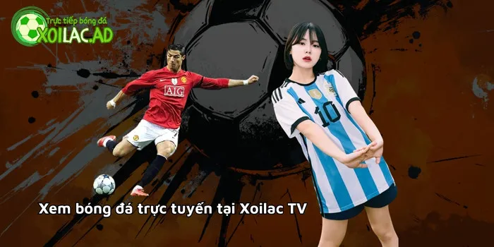 Xem bóng đá trực tuyến tại Xoilac TV