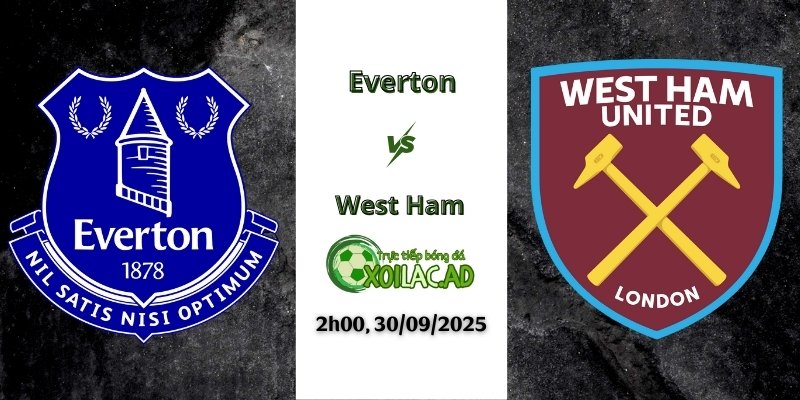 Nhận định Everton và West Ham vào lúc 2h00 ngày 30/09/2025