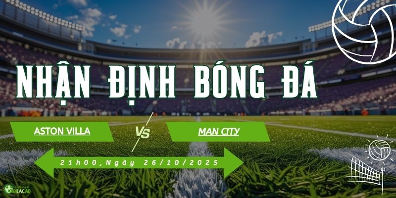Thông tin trận đấu Aston Villa vs Man City Thông tin trận đấu Aston Villa vs Man City